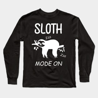 Cute Sloth Mode on - Funny Sloth Long Sleeve T-Shirt